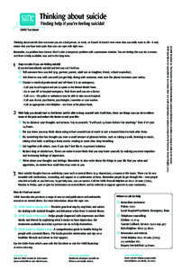 Thinking about suicide Finding help if you’re feeling suicidal SANE Factsheet Remember, no problem lasts forever. Don’t solve a temporary problem with a permanent solution. You are feeling this way for a reason, and 