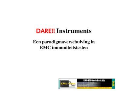 DARE!! Instruments Een paradigmaverschuiving in EMC immuniteitstesten DARE!! Innovatieve producten RadiSense® LASER