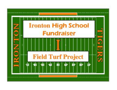 Ironton  Field Turf Project Purpose To raise funds