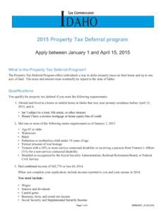 2015 Property Tax Deferral program Apply between January 1 and April 15, 2015 What is the Property Tax Deferral Program? The Property Tax Deferral Program offers individuals a way to defer property taxes on their home an