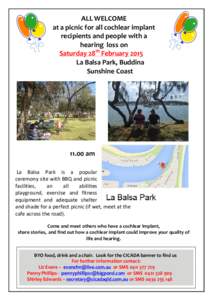 ALL WELCOME at a picnic for all cochlear implant recipients and people with a hearing loss on Saturday 28th February 2015 La Balsa Park, Buddina