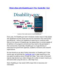 What’s New with Disability.gov? The “Guide Me” Tool  A photo of the mobile version of www.disability.gov. Every year, the Disability.gov team introduces creative ways to help people with disabilities and their love