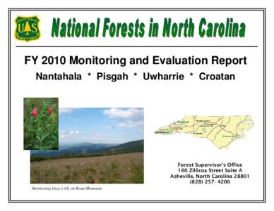 FY 2010 Monitoring and Evaluation Report Nantahala * Pisgah * Uwharrie * Croatan Forest Supervisor’s Office 160 Zillicoa Street Suite A Asheville, North Carolina 28801