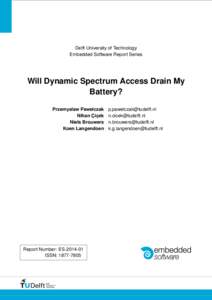 Delft University of Technology Embedded Software Report Series Will Dynamic Spectrum Access Drain My Battery? Przemysław Pawełczak