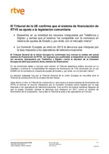 El Tribunal de la UE confirma que el sistema de financiación de RTVE se ajusta a la legislación comunitaria Desestima en su totalidad los recursos interpuestos por Telefónica y Digital+ y señala que el sistema “es 