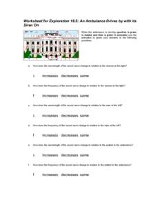 Worksheet for Exploration 18.5: An Ambulance Drives by with its Siren On When the ambulance is moving (position is given in meters and time is given in seconds) use the animation to guide your answers to the following qu