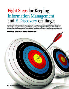 Eight Steps for Keeping Information Management and E-Discovery on Target Homing in on information management and the records responsive to e-discovery serves the dual purpose of promoting business efficiency and legal co