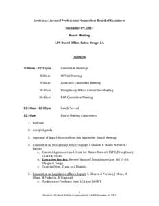 Louisiana Licensed Professional Counselors Board of Examiners December 8th, 2017 Board Meeting LPC Board Office, Baton Rouge, LA  AGENDA