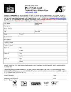 Student Entry Form  Poetry Out Loud National Poetry Competition State Finals 2014 Please fill out each field, and list your name as you wish it to appear on your certificate and in the program. We must