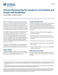 FCS9216  Disaster Planning Tips for Caregivers of the Elderly and People with Disabilities1 Carolyn Wilken and Martie Gillen2