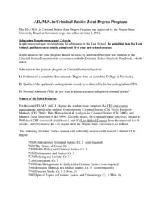 J.D./M.S. in Criminal Justice Joint Degree Program The J.D./ M.S. in Criminal Justice Joint Degree Program was approved by the Wayne State University Board of Governors to go into effect on June 1, 2012. Admission Requir