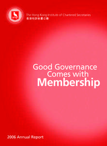 The Hong Kong Institute of Chartered Secretaries About The Hong Kong Institute of Chartered Secretaries Good governance comes with membership