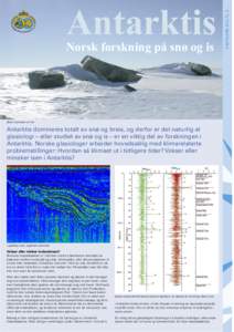 Norsk forskning på snø og is  Blåis i nærheten av Troll Antarktis domineres totalt av snø og breis, og derfor er det naturlig at glasiologi – eller studiet av snø og is – er en viktig del av forskningen i