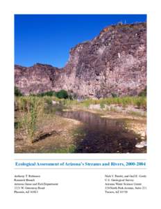 Ecological Assessment of Arizona’s Streams and Rivers, [removed]Anthony T. Robinson Research Branch Arizona Game and Fish Department 2221 W. Greenway Road Phoenix, AZ 85023