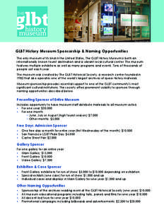 Photo: Daniel Nicoletta  GLBT History Museum Sponsorship & Naming Opportunities The only museum of its kind in the United States, The GLBT History Museum is both an internationally known tourist destination and a vibrant