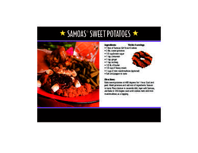 Samoas® SWEET POTATOES Ingredients:	          Yields 4 servings • 1 box of Samoas Girl Scout Cookies • 3 lbs. sweet potatoes • 1/3 cup brown sugar