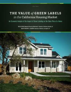 j u ly[removed]T h e Va l u e of G r e e n L a b e l s in the California Housing Market An Economic Analysis of the Impact of Green Labeling on the Sales Price of a Home Nils Kok Maastricht University, Netherlands / Uni