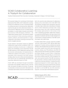 SCAD Collaborative Learning: A Triptych for Collaboration Quality Enhancement Plan Executive Summary, Savannah College of Art and Design The Savannah College of Art and Design (SCAD) Quality