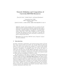 Towards Definition and Composition of Uncertain RESTful Resources Pierre De Vettor1 , Micha¨el Mrissa1 , and Djamal Benslimane1 Universit´e de Lyon, CNRS LIRIS, UMR5205, F-69622, France Lyon, France