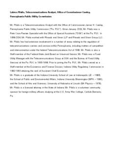 Labros Pilalis, Telecommunications Analyst, Office of Commissioner Cawley, Pennsylvania Public Utility Commission Mr. Pilalis is a Telecommunications Analyst with the Office of Commissioner James H. Cawley, Pennsylvania 