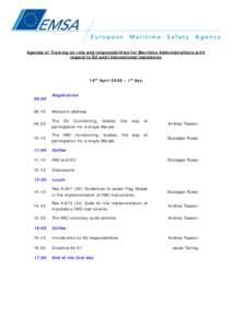 Agenda of Training on role and responsibilities for Maritime Administrations with regard to EU and International legislation 14th April 2008 – 1st day  09:00