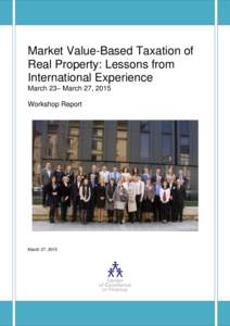 Market Value-Based Taxation of Real Property: Lessons from International Experience March 23– March 27, 2015 Workshop Report