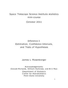 Space Telescope Science Institute statistics mini-course October 2011 Inference I: Estimation, Confidence Intervals,