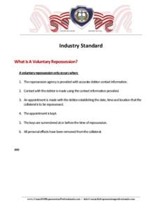 _____________________________________________________________________________  Industry Standard What Is A Voluntary Repossession? A voluntary repossession only occurs when: 1. The repossession agency is provided with ac