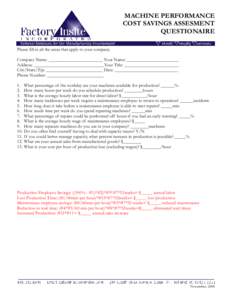 MACHINE PERFORMANCE COST SAVINGS ASSESMENT QUESTIONAIRE Please fill in all the areas that apply to your company. Company Name: ________________________ Your Name: _______________________ Address: ________________________