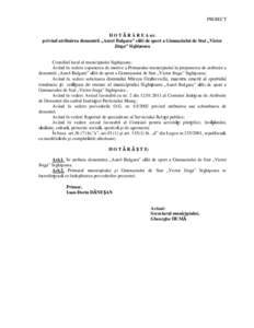 PROIECT H O T Ă R Â R E A nr. privind atribuirea denumirii „Aurel Bulgaru” sălii de sport a Gimnaziului de Stat „Victor