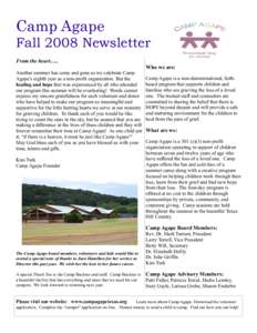 Camp Agape Fall 2008 Newsletter From the heart….. Another summer has come and gone as we celebrate Camp Agape’s eighth year as a non-profit organization. But the healing and hope that was experienced by all who atten