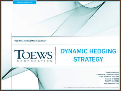 INVESTOR PRESENTATION  Objective: Avoiding Market Declines* DYNAMIC HEDGING STRATEGY