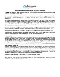 Rainmaker Reports Fourth Quarter 2013 Financial Results Campbell, Calif., March 31, 2014 – Rainmaker Systems, Inc. (OTCQX: RMKR) today reported financial results for its fourth quarter and year ended December 31, 2013.