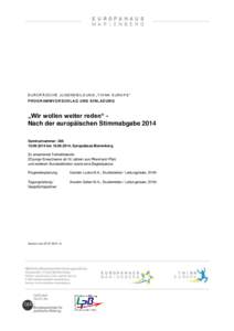 E U R O P Ä I S C H E J U G E N D B I L D U N G „ TH I N K E U R O P E “ P R O G R AM M V O R S C H L A G U N D E I N L A D U N G „Wir wollen weiter reden“ Nach der europäischen Stimmabgabe 2014 Seminarnummer: 
