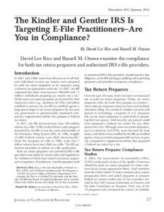 December 2011–JanuaryThe Kindler and Gentler IRS Is Targeting E-File Practitioners—Are You in Compliance? By David Lee Rice and Russell M. Ozawa