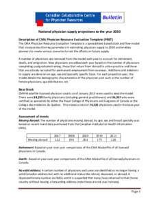 Bulletin National physician supply projections to the year 2030 Description of CMA Physician Resource Evaluation Template (PRET) The CMA Physician Resource Evaluation Template is a spreadsheet-based stock and flow model 