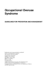 Occupational Overuse Syndrome GUIDELINES FOR PREVENTION AND MANAGEMENT Published by the Occupational Safety and Health Service of the Department of Labour,