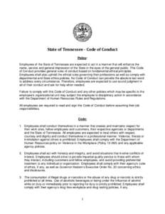 State of Tennessee - Code of Conduct Policy: Employees of the State of Tennessee are expected to act in a manner that will enhance the name, service and general impression of the State in the eyes of the general public. 