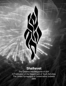 Shalhevet The Creative Arts Magazine of USY A Publication of the Department of Youth Activities The United Synagogue of Conservative Judaism 2000t