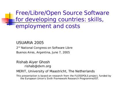 Free/Libre/Open Source Software for developing countries: skills, employment and costs USUARIA 2005 2nd National Congress on Software Libre Buenos Aires, Argentina, June 7, 2005