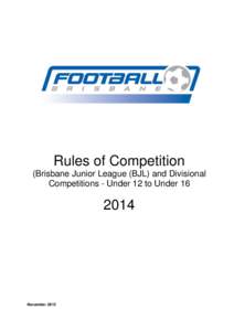 Rules of Competition (Brisbane Junior League (BJL) and Divisional Competitions - Under 12 to Under[removed]