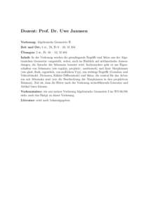 Dozent: Prof. Dr. Uwe Jannsen Vorlesung: Algebraische Geometrie II Zeit und Ort: 4 st., Di, Fr 8 – 10, M 104 ¨ Ubungen: 2 st., Fr, 10 – 12, M 104