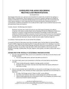 GUIDELINES FOR AUDIO DESCRIBING MEETINGS AND PRESENTATIONS By Elizabeth Kahn Sign language interpreters are a necessary accommodation for people who are deaf and use signing as a means of basic communication. They are ne