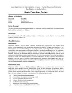 Iowa Department of Administrative Services – Human Resources Enterprise Classification Series Guidelines Bank Examiner Series Classes in the Series Class Code