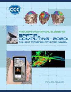 From GPS and Virtual Globes to  Spatial Computing[removed]: The Next Transformative Technology A Community Whitepaper resulting from the 2012 CCC Spatial Computing 2020 Workshop