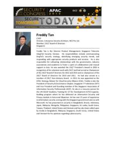 Freddy Tan CISSP Director, Enterprise Security Architect, NCS Pte Ltd. Member, (ISC)² Board of Directors Singapore Freddy Tan is the Director Product Management, Singapore Telecoms