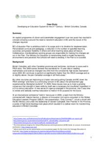 Case Study Developing an Education System for the 21st Century – British Columbia, Canada Summary An explicit programme of citizen and stakeholder engagement over two years has resulted in a broad consensus around the 