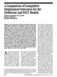 A Comparison of Competitive Employment Outcomes for the Clubhouse and PACT Models Andrew D. Schonebaum, M.A., L.M.S.W. Jeremy K. Boyd, Ph.D. Kenneth J. Dudek, M.S.W.