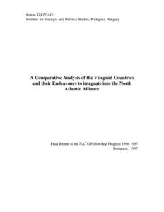Ferenc GAZDAG: Institute for Strategic and Defence Studies, Budapest, Hungary A Comparative Analysis of the Visegrád Countries and their Endeavours to integrate into the North Atlantic Alliance