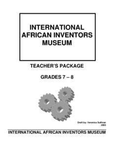 INTERNATIONAL AFRICAN INVENTORS MUSEUM TEACHER’S PACKAGE GRADES 7 – 8